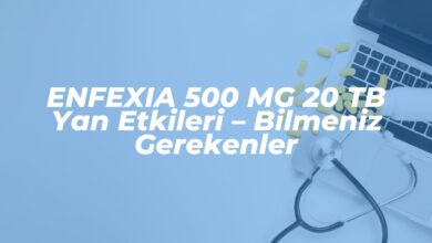 enfexia 500 mg 20 tb yan etkileri bilmeniz gerekenler 1737277475