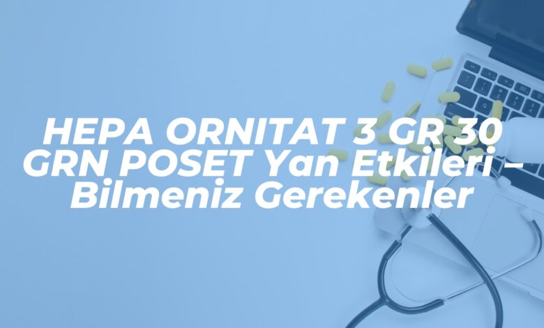 hepa ornitat 3 gr 30 grn poset yan etkileri bilmeniz gerekenler 1737550640