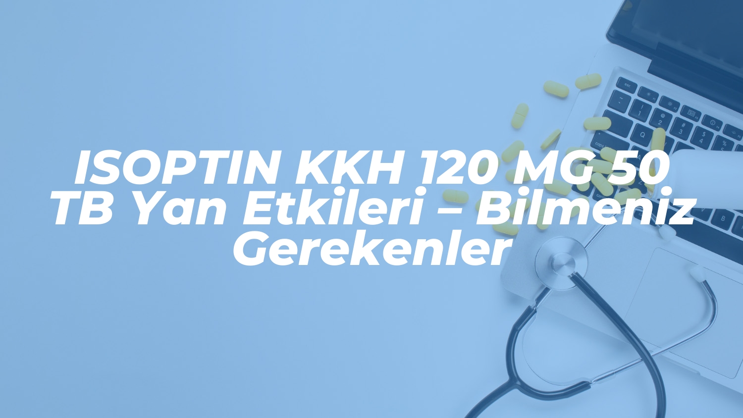 isoptin kkh 120 mg 50 tb yan etkileri bilmeniz gerekenler 1736776856