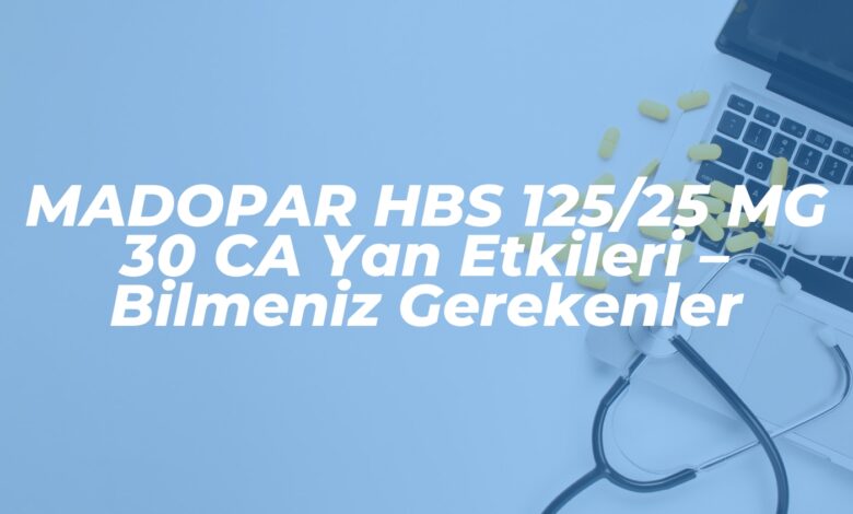 madopar hbs 12525 mg 30 ca yan etkileri bilmeniz gerekenler 1737889045
