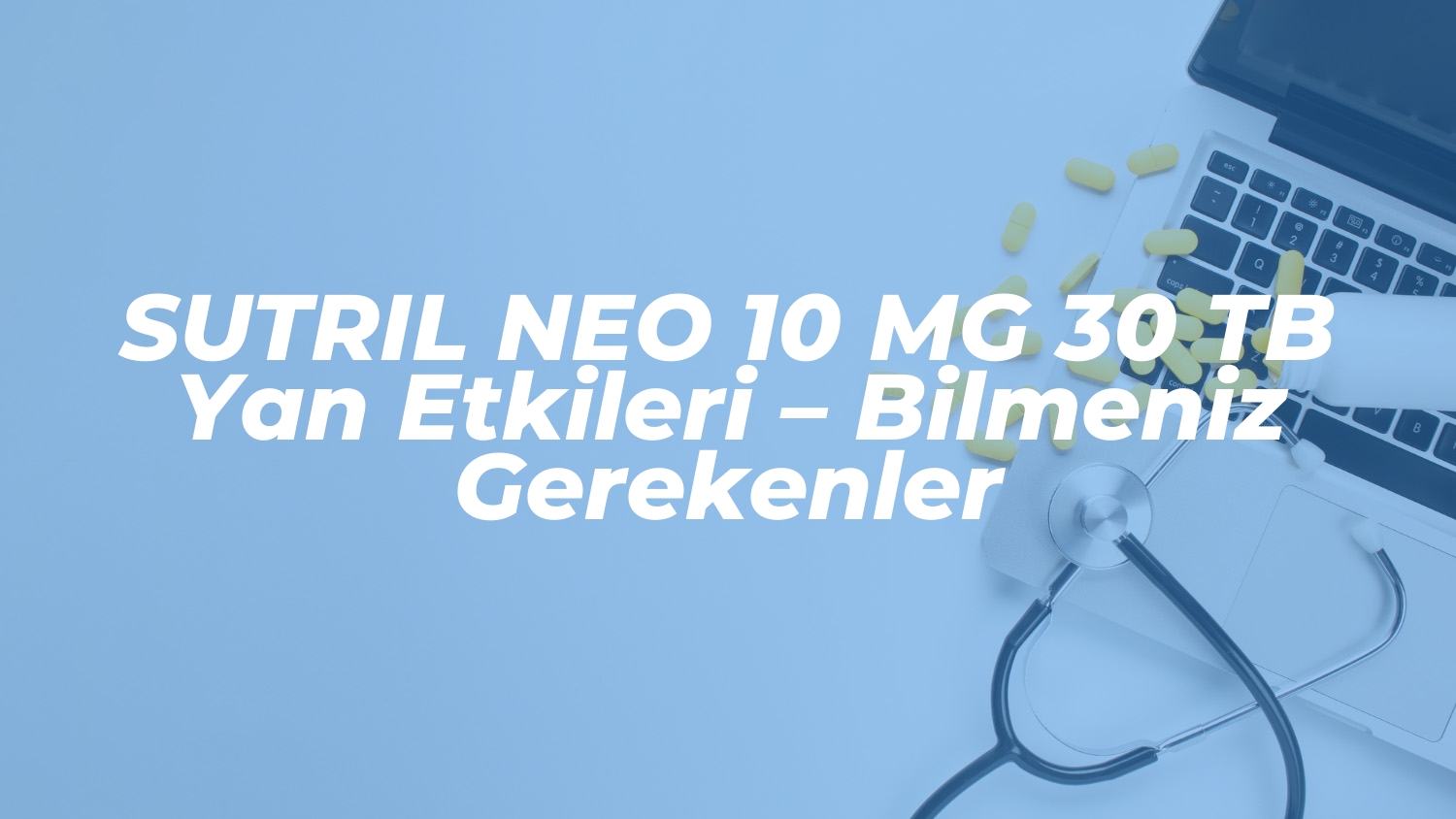 sutril neo 10 mg 30 tb yan etkileri bilmeniz gerekenler 1736920247