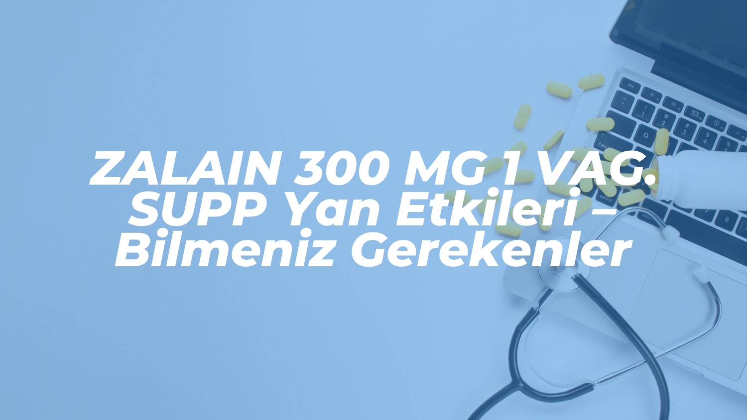 zalain 300 mg 1 vag supp yan etkileri bilmeniz gerekenler 1736920239