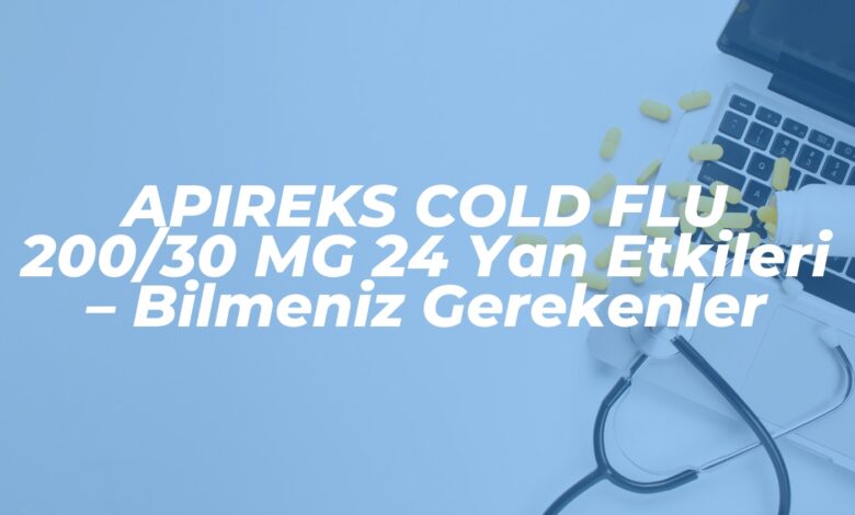 apireks cold flu 20030 mg 24 yan etkileri bilmeniz gerekenler 1739451722