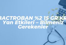 bactroban 2 15 gr kr yan etkileri bilmeniz gerekenler 1739913922