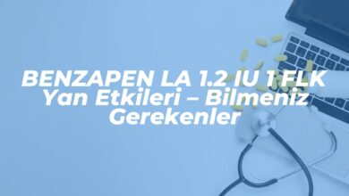 benzapen la 1 2 iu 1 flk yan etkileri bilmeniz gerekenler 1740229212