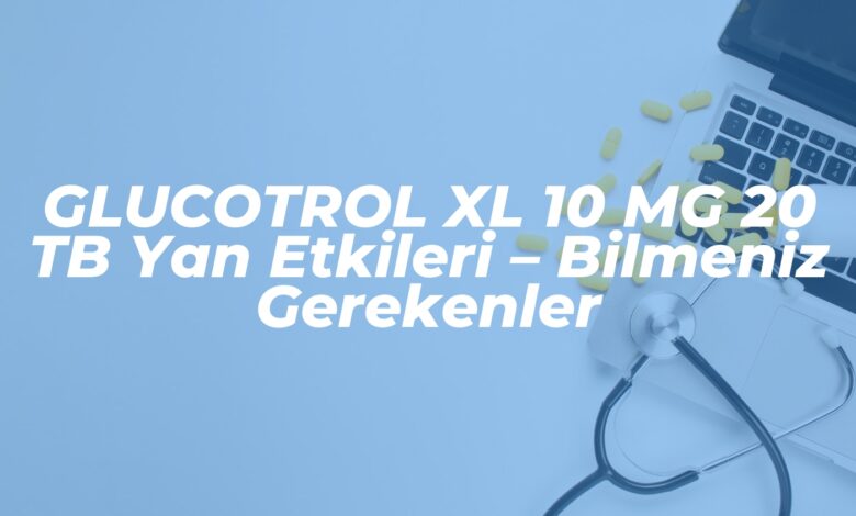 glucotrol xl 10 mg 20 tb yan etkileri bilmeniz gerekenler 1738755814