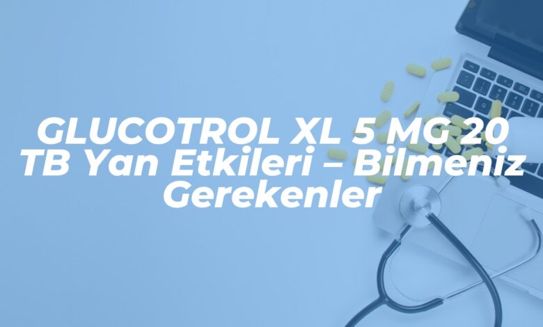 glucotrol xl 5 mg 20 tb yan etkileri bilmeniz gerekenler 1738755812