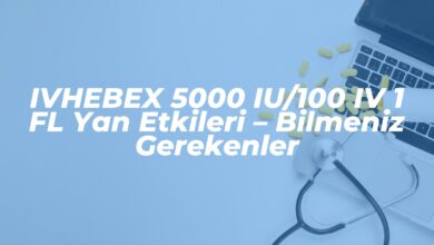 ivhebex 5000 iu100 iv 1 fl yan etkileri bilmeniz gerekenler 1739883612