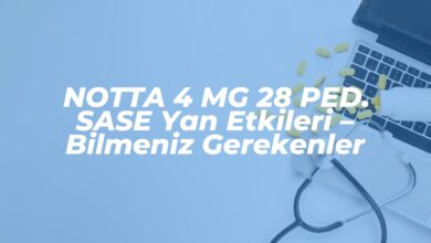 notta 4 mg 28 ped sase yan etkileri bilmeniz gerekenler 1740672019