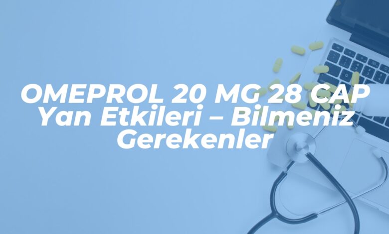 omeprol 20 mg 28 cap yan etkileri bilmeniz gerekenler 1739503970