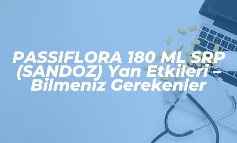 passiflora 180 ml srp sandoz yan etkileri bilmeniz gerekenler 1739503969