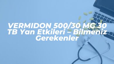 vermidon 50030 mg 30 tb yan etkileri bilmeniz gerekenler 1739503965