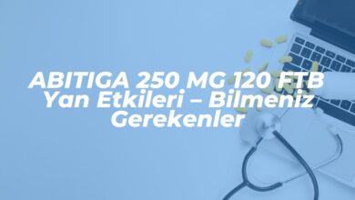 abitiga 250 mg 120 ftb yan etkileri bilmeniz gerekenler 1742678656