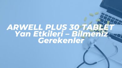 arwell plus 30 tablet yan etkileri bilmeniz gerekenler 1741161672