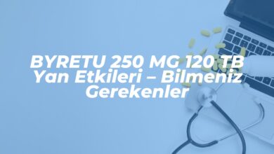 byretu 250 mg 120 tb yan etkileri bilmeniz gerekenler 1742832064