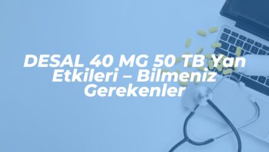 desal 40 mg 50 tb yan etkileri bilmeniz gerekenler 1742389212