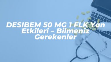 desibem 50 mg 1 flk yan etkileri bilmeniz gerekenler 1742716853