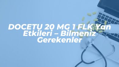 docetu 20 mg 1 flk yan etkileri bilmeniz gerekenler 1742845932
