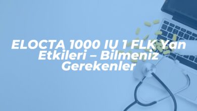 elocta 1000 iu 1 flk yan etkileri bilmeniz gerekenler 1742486445