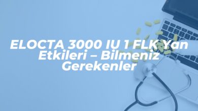 elocta 3000 iu 1 flk yan etkileri bilmeniz gerekenler 1742500326
