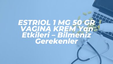estriol 1 mg 50 gr vagina krem yan etkileri bilmeniz gerekenler 1741564830