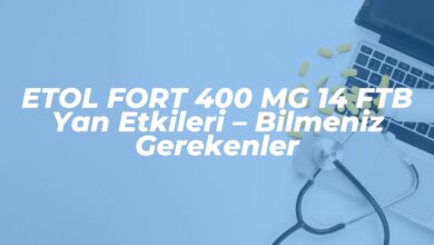 etol fort 400 mg 14 ftb yan etkileri bilmeniz gerekenler 1741636413
