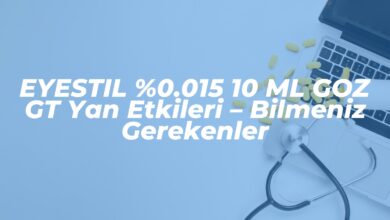 eyestil 0 015 10 ml goz gt yan etkileri bilmeniz gerekenler 1742759534