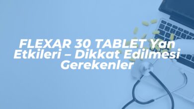 flexar 30 tablet yan etkileri dikkat edilmesi gerekenler 1741179618