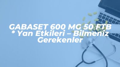 gabaset 600 mg 50 ftb yan etkileri bilmeniz gerekenler 1742389225