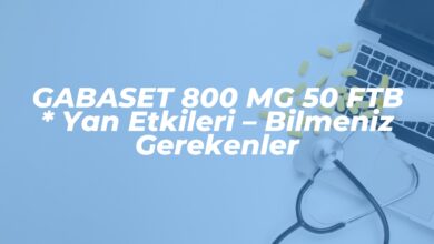 gabaset 800 mg 50 ftb yan etkileri bilmeniz gerekenler 1742389226