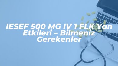 iesef 500 mg iv 1 flk yan etkileri bilmeniz gerekenler 1741276813