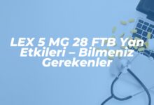 lex 5 mg 28 ftb yan etkileri bilmeniz gerekenler 1741680003