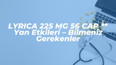 lyrica 225 mg 56 cap yan etkileri bilmeniz gerekenler 1741507288