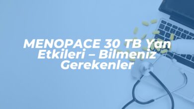 menopace 30 tb yan etkileri bilmeniz gerekenler 1742648469