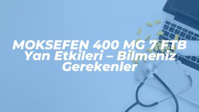 moksefen 400 mg 7 ftb yan etkileri bilmeniz gerekenler 1741901154