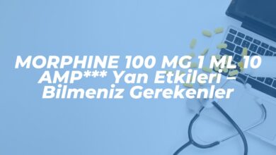 morphine 100 mg 1 ml 10 amp yan etkileri bilmeniz gerekenler 1742169566