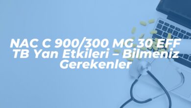 nac c 900300 mg 30 eff tb yan etkileri bilmeniz gerekenler 1742428747