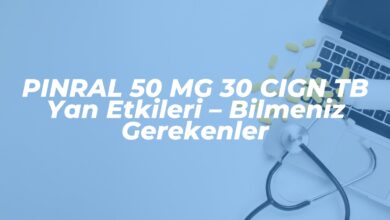 pinral 50 mg 30 cign tb yan etkileri bilmeniz gerekenler 1742475605