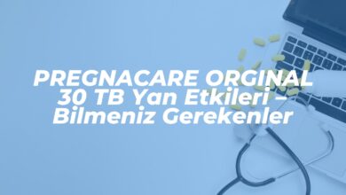 pregnacare orginal 30 tb yan etkileri bilmeniz gerekenler 1742659283