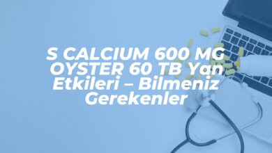 s calcium 600 mg oyster 60 tb yan etkileri bilmeniz gerekenler 1741017701