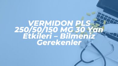 vermidon pls 25050150 mg 30 yan etkileri bilmeniz gerekenler 1741881609