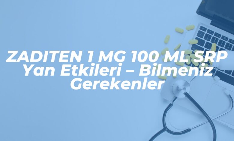 zaditen 1 mg 100 ml srp yan etkileri bilmeniz gerekenler 1741881610